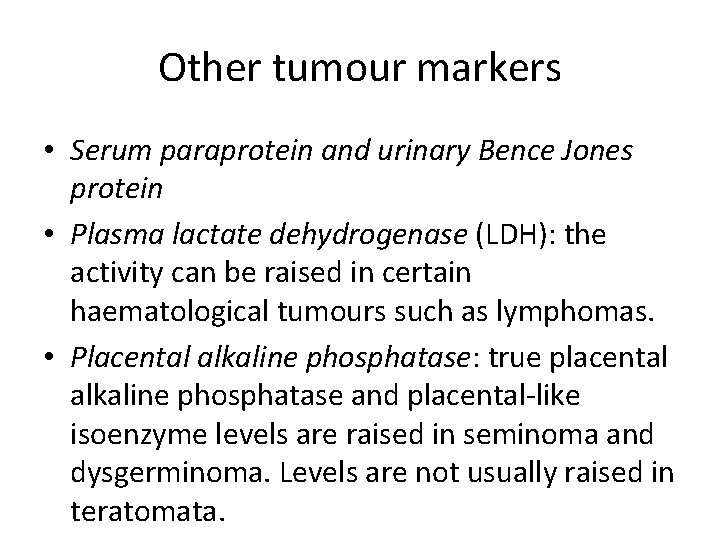 Other tumour markers • Serum paraprotein and urinary Bence Jones protein • Plasma lactate