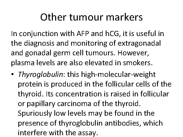 Other tumour markers In conjunction with AFP and h. CG, it is useful in