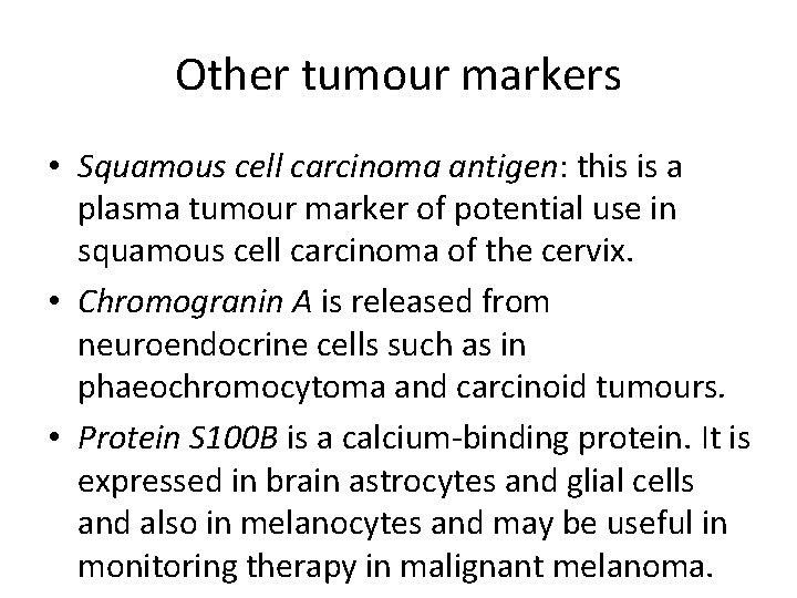 Other tumour markers • Squamous cell carcinoma antigen: this is a plasma tumour marker