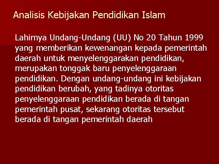 Analisis Kebijakan Pendidikan Islam Lahirnya Undang-Undang (UU) No 20 Tahun 1999 yang memberikan kewenangan