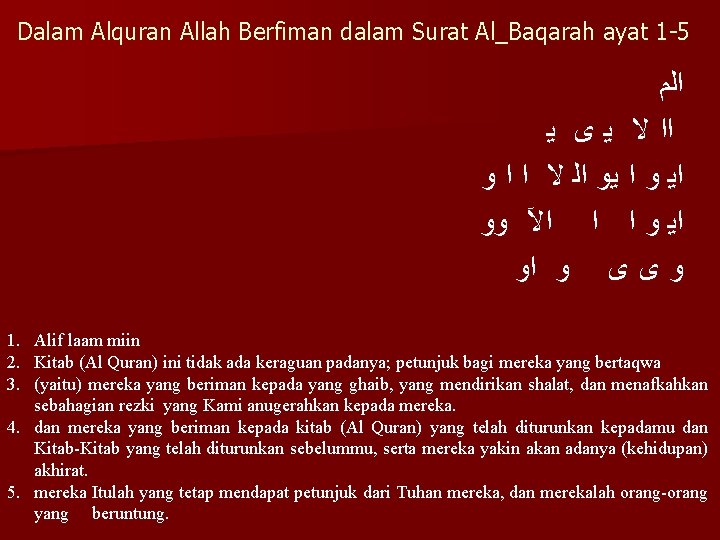 Dalam Alquran Allah Berfiman dalam Surat Al_Baqarah ayat 1 -5 ﺍﻟﻢ ﺍﺍ ﻻ ﻳ