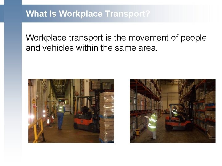  What Is Workplace Transport? Workplace transport is the movement of people and vehicles