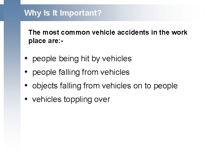  Why Is It Important? The most common vehicle accidents in the work place