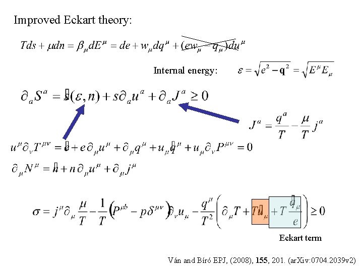 Improved Eckart theory: Internal energy: Eckart term Ván and Bíró EPJ, (2008), 155, 201.