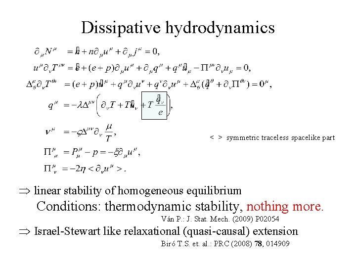 Dissipative hydrodynamics < > symmetric traceless spacelike part Þ linear stability of homogeneous equilibrium