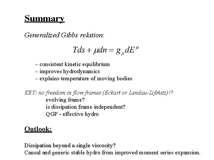 Summary Generalized Gibbs relation: – consistent kinetic equilibrium – improves hydrodynamics – explains temperature