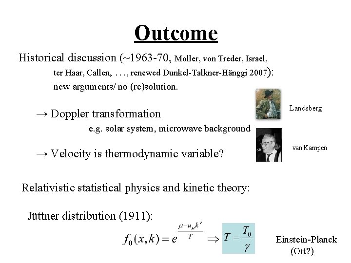 Outcome Historical discussion (~1963 -70, Moller, von Treder, Israel, ter Haar, Callen, …, renewed