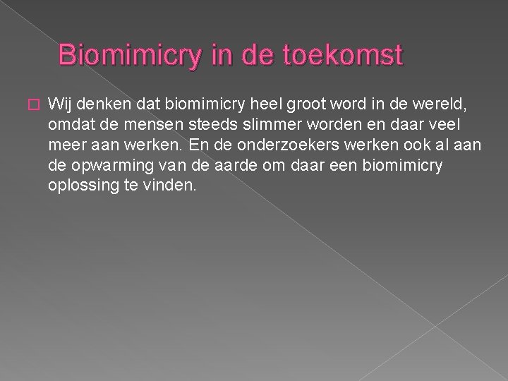 Biomimicry in de toekomst � Wij denken dat biomimicry heel groot word in de