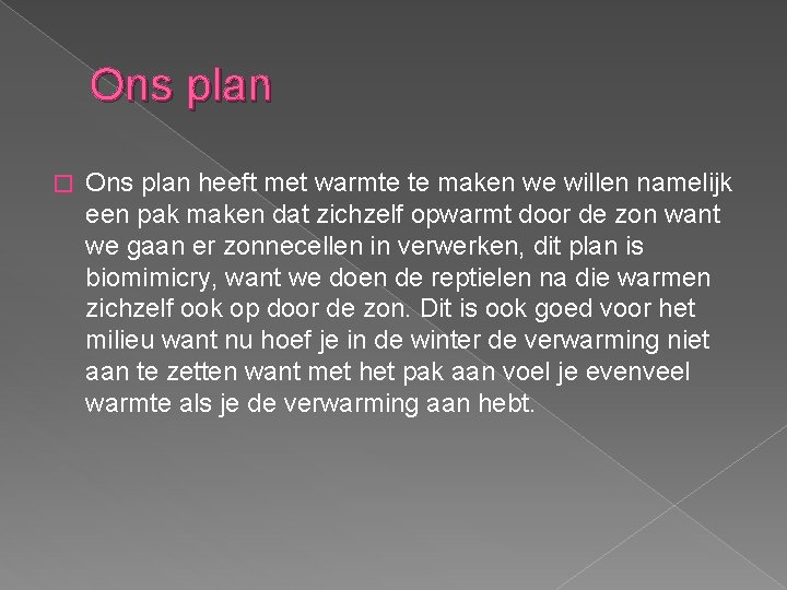 Ons plan � Ons plan heeft met warmte te maken we willen namelijk een