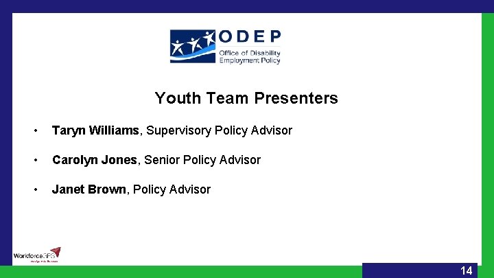 Youth Team Presenters • Taryn Williams, Supervisory Policy Advisor • Carolyn Jones, Senior Policy