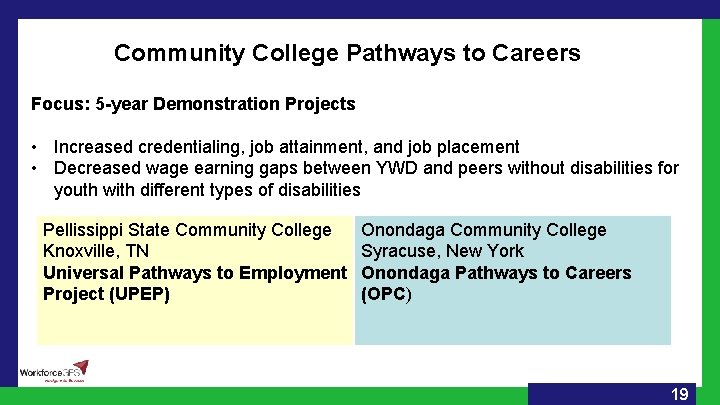 Community College Pathways to Careers Focus: 5 -year Demonstration Projects • Increased credentialing, job