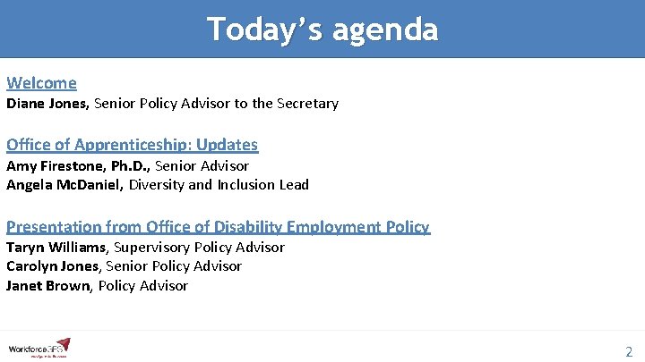 Today’s agenda Welcome Diane Jones, Senior Policy Advisor to the Secretary Office of Apprenticeship: