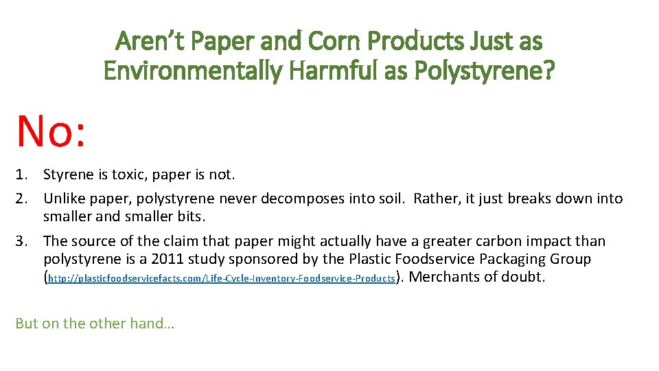 Aren’t Paper and Corn Products Just as Environmentally Harmful as Polystyrene? No: 1. Styrene