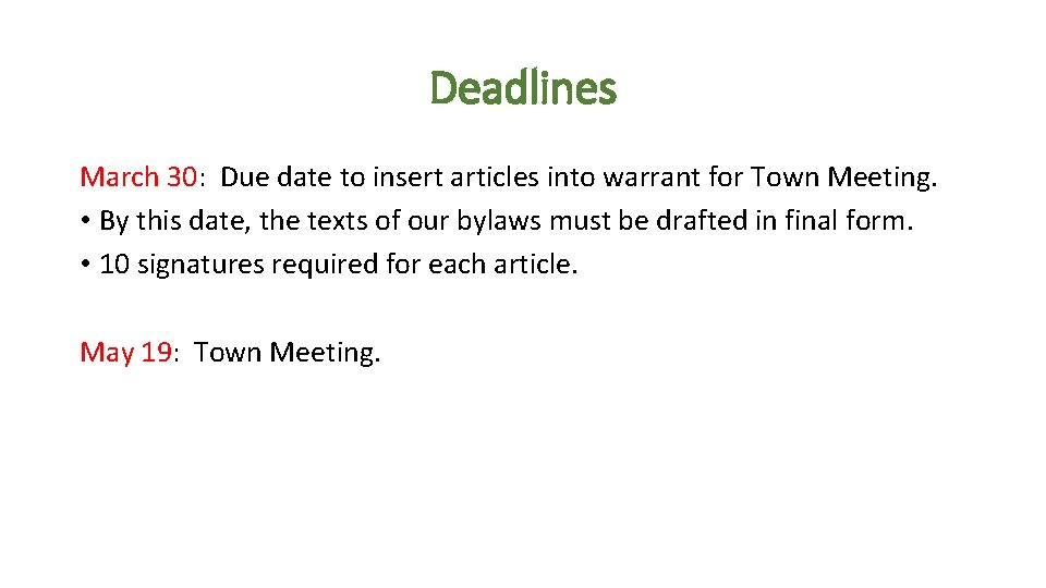 Deadlines March 30: Due date to insert articles into warrant for Town Meeting. •