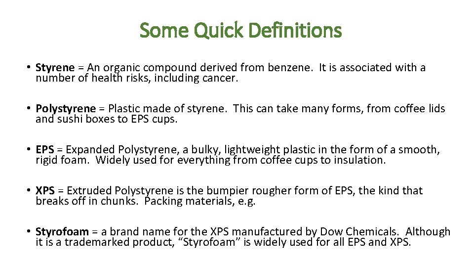 Some Quick Definitions • Styrene = An organic compound derived from benzene. It is
