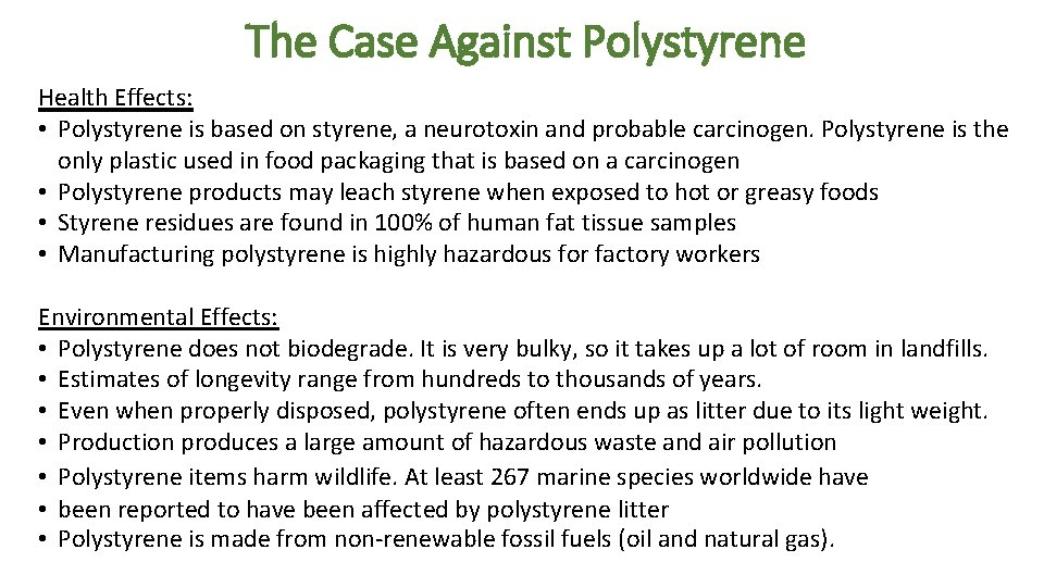 The Case Against Polystyrene Health Effects: • Polystyrene is based on styrene, a neurotoxin