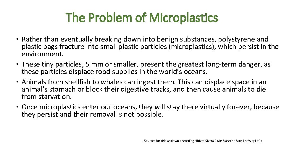 The Problem of Microplastics • Rather than eventually breaking down into benign substances, polystyrene