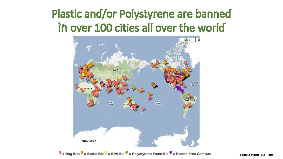 Plastic and/or Polystyrene are banned in over 100 cities all over the world Source: