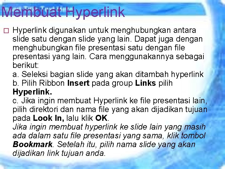 Membuat Hyperlink � Hyperlink digunakan untuk menghubungkan antara slide satu dengan slide yang lain.