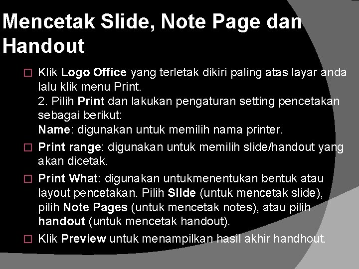 Mencetak Slide, Note Page dan Handout Klik Logo Office yang terletak dikiri paling atas
