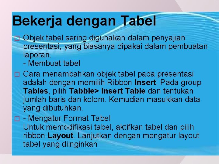 Bekerja dengan Tabel Objek tabel sering digunakan dalam penyajian presentasi, yang biasanya dipakai dalam