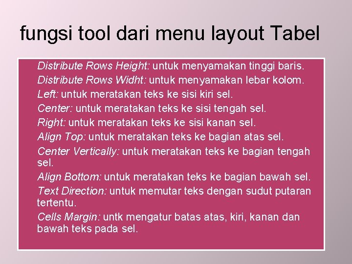 fungsi tool dari menu layout Tabel � � � � � Distribute Rows Height: