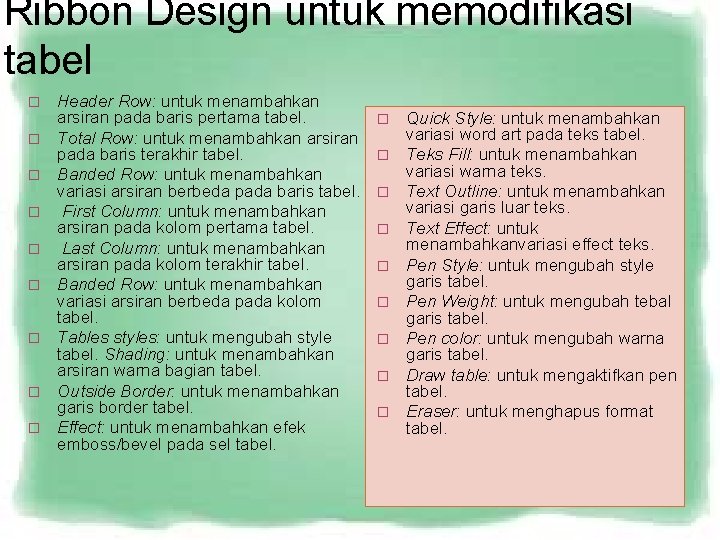 Ribbon Design untuk memodifikasi tabel � � � � � Header Row: untuk menambahkan