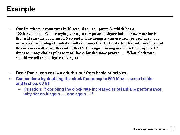 Example • Our favorite program runs in 10 seconds on computer A, which has Example • Our favorite program runs in 10 seconds on computer A, which has