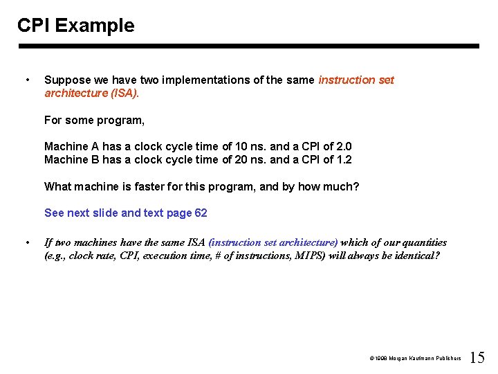 CPI Example • Suppose we have two implementations of the same instruction set architecture CPI Example • Suppose we have two implementations of the same instruction set architecture
