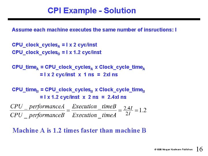 CPI Example - Solution Assume each machine executes the same number of insructions: I CPI Example - Solution Assume each machine executes the same number of insructions: I