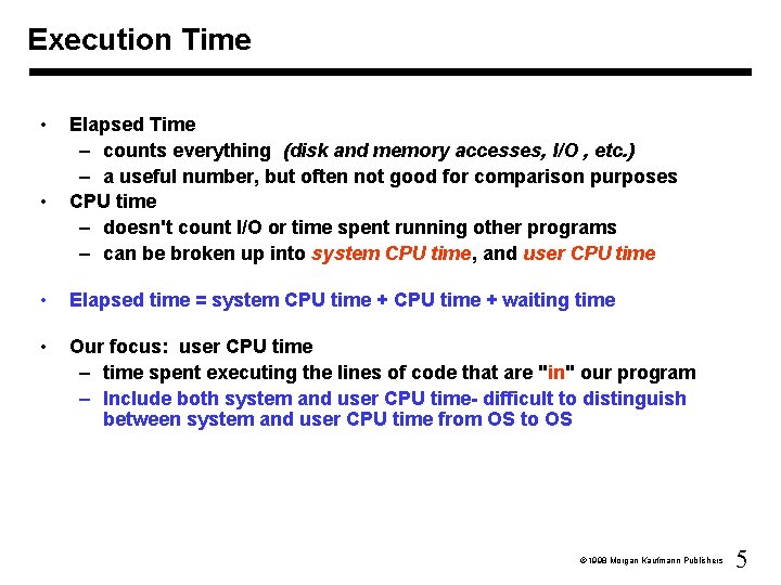 Execution Time • • Elapsed Time – counts everything (disk and memory accesses, I/O Execution Time • • Elapsed Time – counts everything (disk and memory accesses, I/O