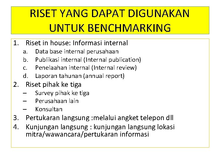 RISET YANG DAPAT DIGUNAKAN UNTUK BENCHMARKING 1. Riset in house: Informasi internal a. b.