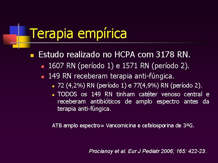 Terapia empírica n Estudo realizado no HCPA com 3178 RN. n n 1607 RN