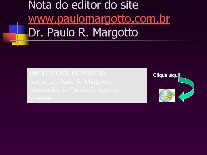 Nota do editor do site www. paulomargotto. com. br Dr. Paulo R. Margotto INFECÇÕES