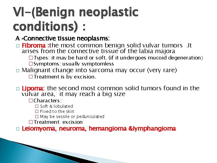 VI-(Benign neoplastic conditions) : A -Connective tissue neoplasms: � Fibroma : the most common