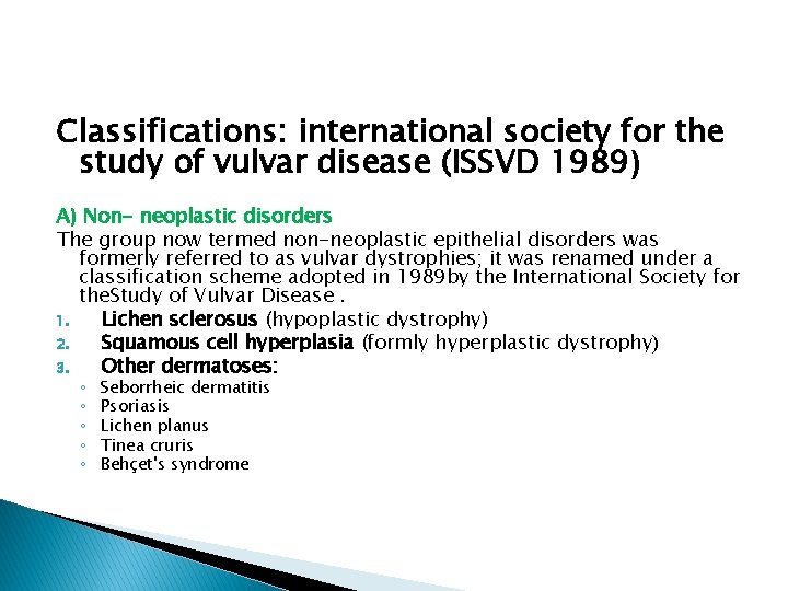 Classifications: international society for the study of vulvar disease (ISSVD 1989) A) Non- neoplastic