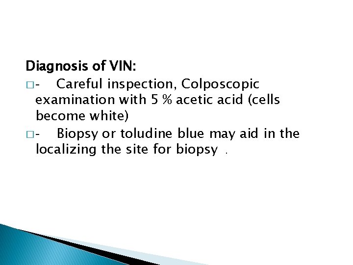 Diagnosis of VIN: � Careful inspection, Colposcopic examination with 5 % acetic acid (cells