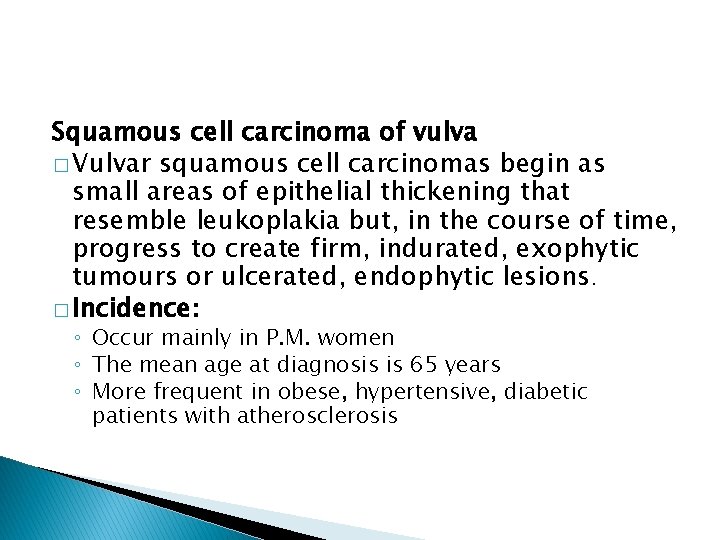 Squamous cell carcinoma of vulva � Vulvar squamous cell carcinomas begin as small areas