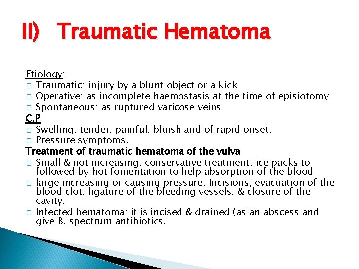 II) Traumatic Hematoma Etiology: � Traumatic: injury by a blunt object or a kick