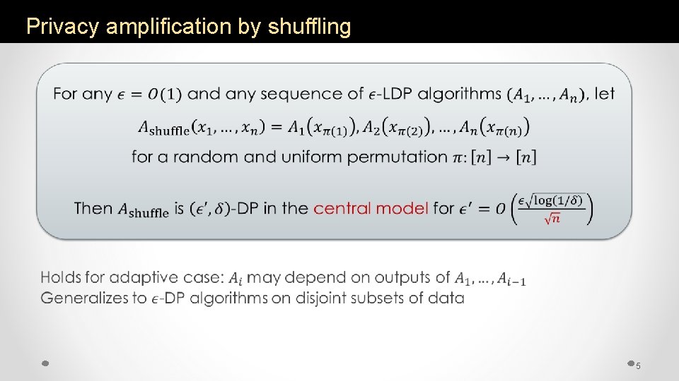 Privacy amplification by shuffling • 5 