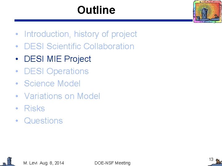 Outline • • Introduction, history of project DESI Scientific Collaboration DESI MIE Project DESI