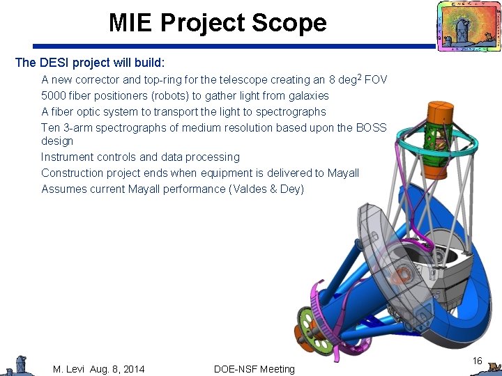 MIE Project Scope The DESI project will build: A new corrector and top-ring for