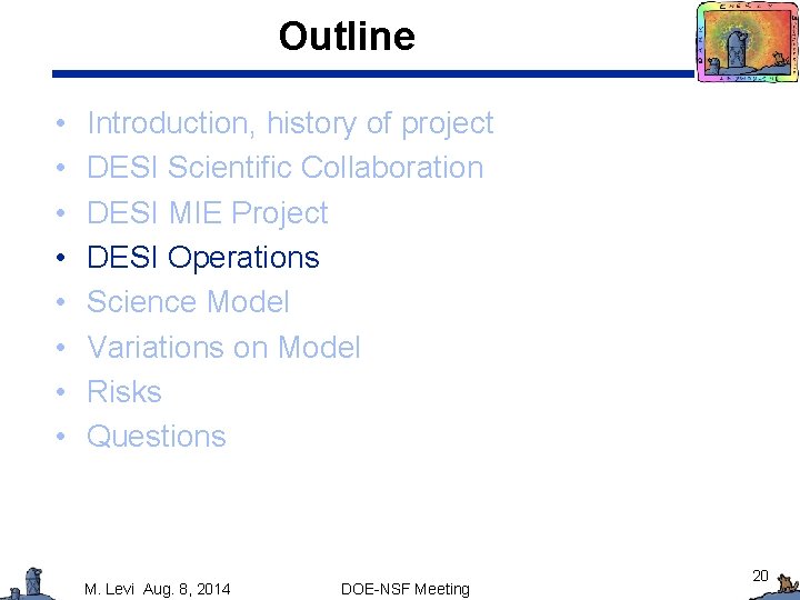 Outline • • Introduction, history of project DESI Scientific Collaboration DESI MIE Project DESI