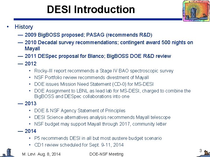 DESI Introduction • History — 2009 Big. BOSS proposed; PASAG (recommends R&D) — 2010