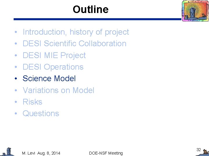 Outline • • Introduction, history of project DESI Scientific Collaboration DESI MIE Project DESI