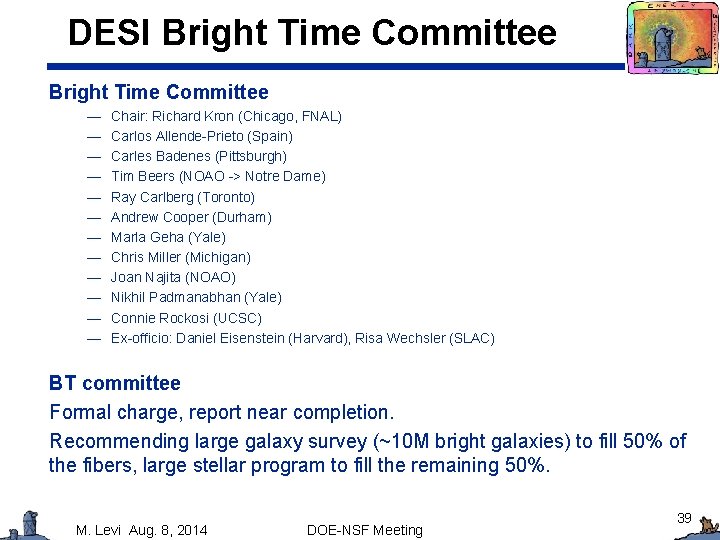 DESI Bright Time Committee — — — Chair: Richard Kron (Chicago, FNAL) Carlos Allende-Prieto