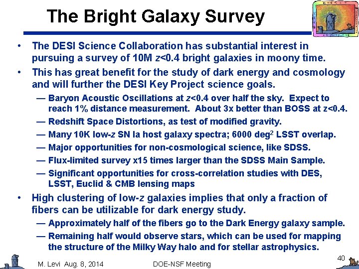 The Bright Galaxy Survey • • The DESI Science Collaboration has substantial interest in