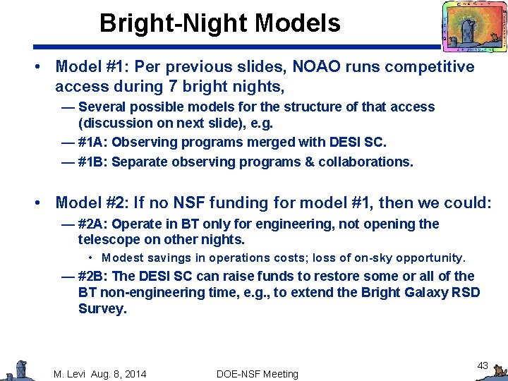 Bright-Night Models • Model #1: Per previous slides, NOAO runs competitive access during 7