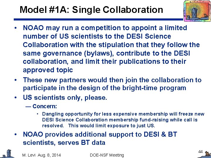 Model #1 A: Single Collaboration • NOAO may run a competition to appoint a