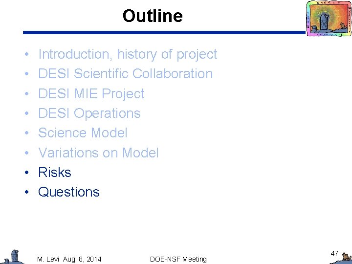 Outline • • Introduction, history of project DESI Scientific Collaboration DESI MIE Project DESI